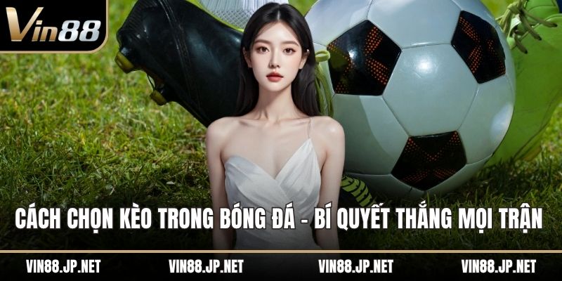 Cách chọn kèo trong bóng đá