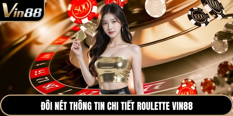 Đôi nét thông tin chi tiết Roulette VIN88