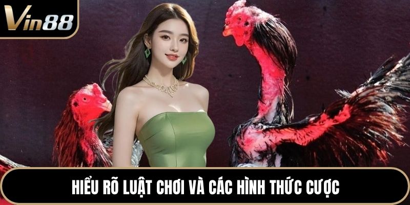 Hiểu rõ luật chơi và các hình thức cược