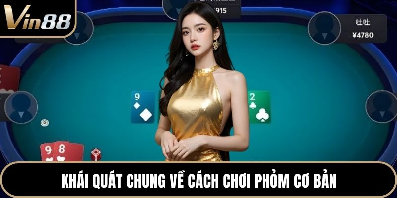 Khái quát chung về cách chơi phỏm cơ bản