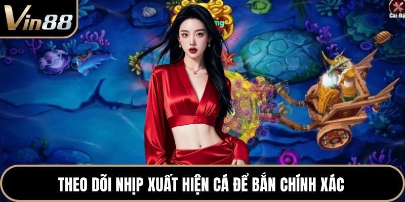 Theo dõi nhịp xuất hiện cá để bắn chính xác 