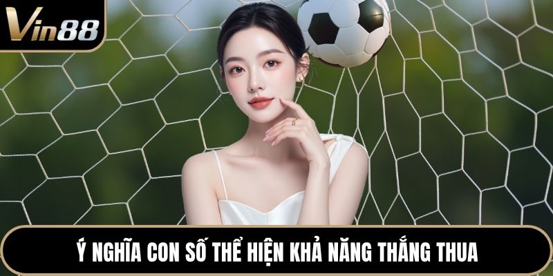 Ý nghĩa con số thể hiện khả năng thắng thua